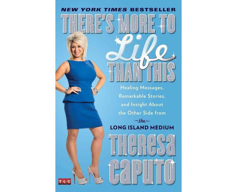 There's More to Life Than This (Reprint) (Paperback) by Theresa Caputo
