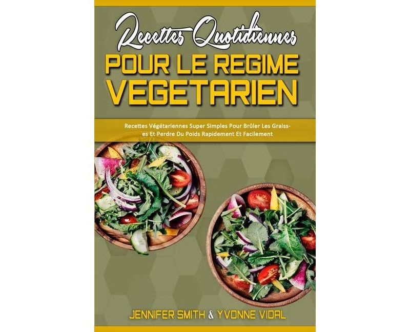 Recettes Quotidiennes Pour Le R'egime V'eg'etarien - by  Jennifer Smith & Yvonne Vidal (Paperback)