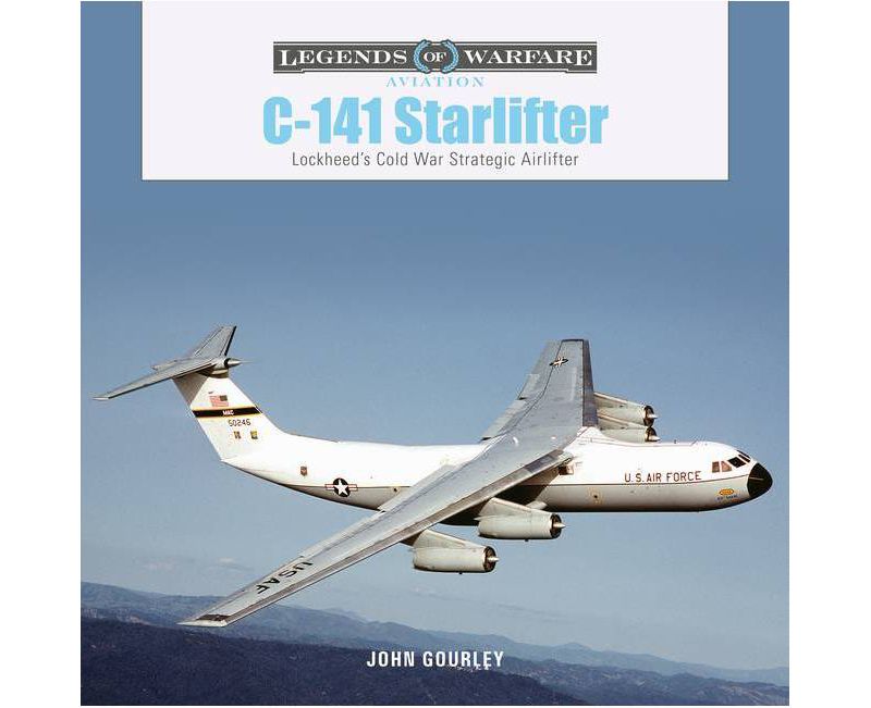 C-141 Starlifter - (Legends of Warfare: Aviation) by  John Gourley (Hardcover)