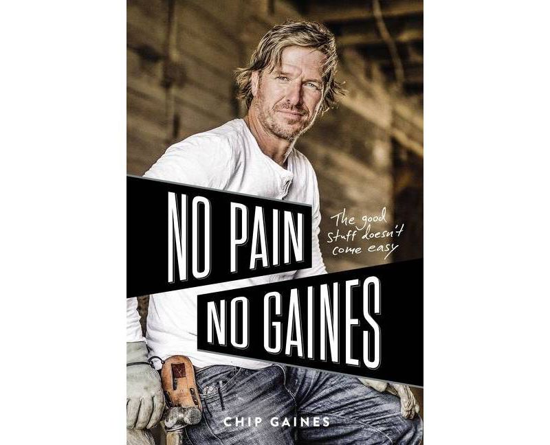 No Pain, No Gaines - by Chip Gaines (Hardcover)