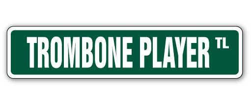 TROMBONE PLAYER Street Sign marching bands trombonist musician lessons 18"