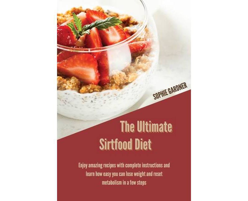 The Ultimate Sirtfood Diet - by  Sophie Gardner (Paperback)