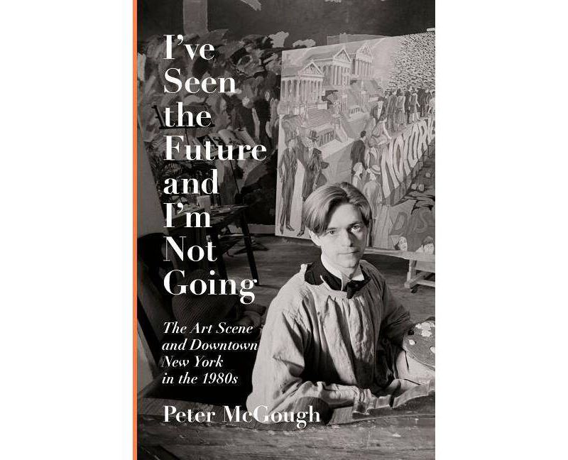 I've Seen the Future and I'm Not Going - by  Peter McGough (Hardcover)