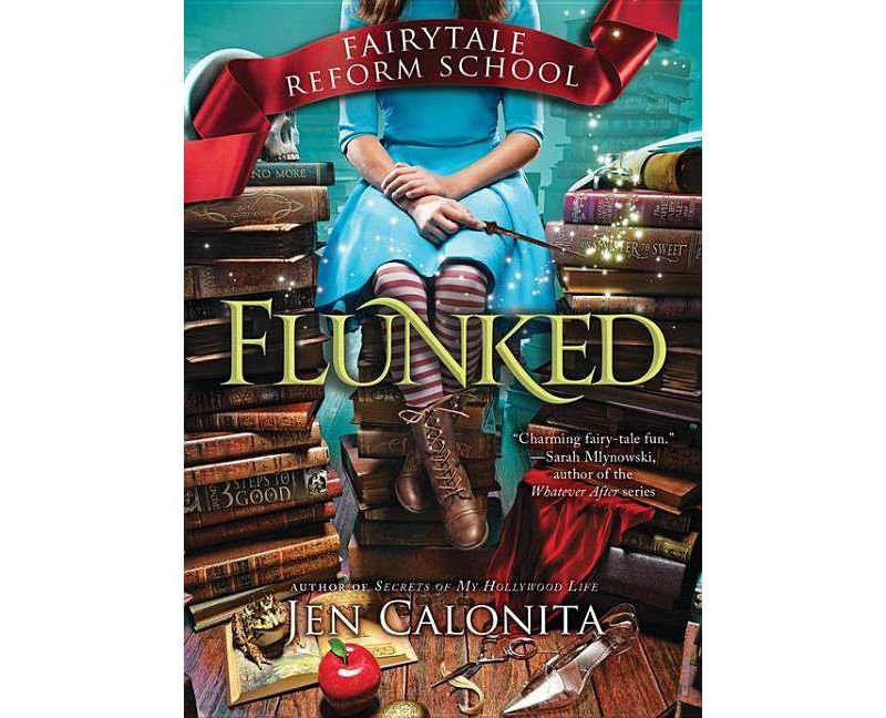 Flunked ( Fairy Tale Reform School) - by Jen Calonita (Paperback)