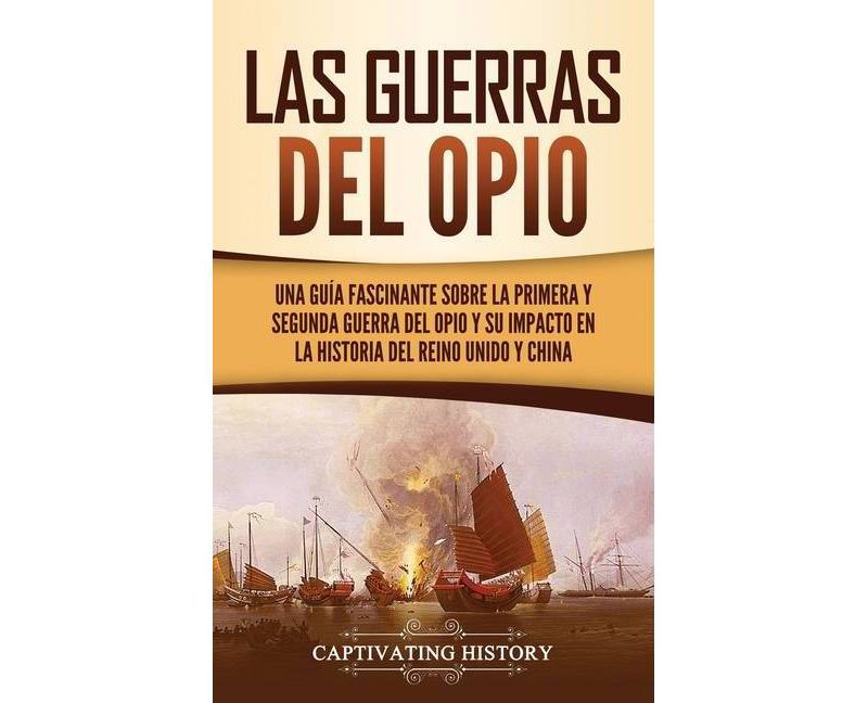 Las guerras del Opio - by  Captivating History (Hardcover)