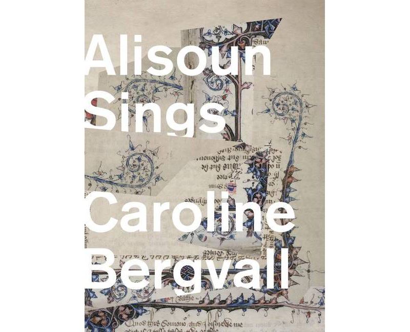 Alisoun Sings - by  Caroline Bergvall (Paperback)