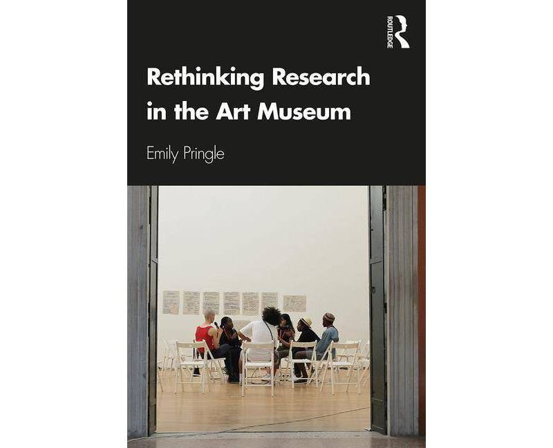 Rethinking Research in the Art Museum - by  Emily Pringle (Paperback)