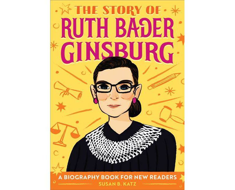 The Story of Ruth Bader Ginsburg - by Susan B Katz (Paperback)