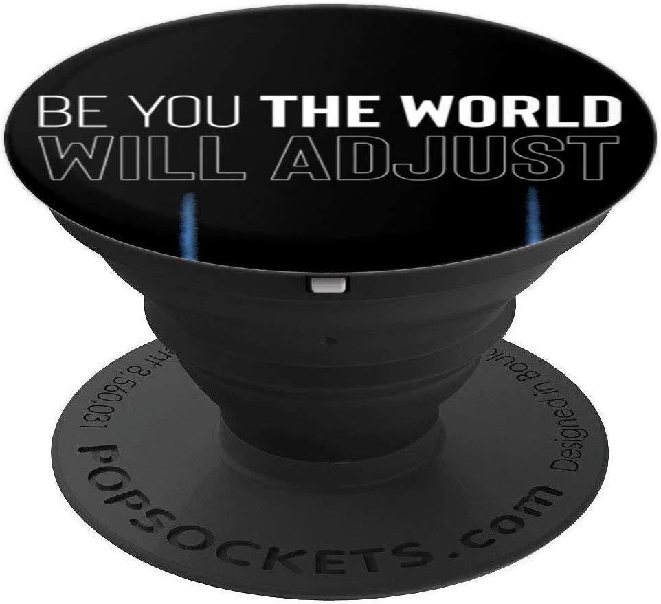 Be You The World Will Adjust PopSockets Grip and Stand for Phones and Tablets