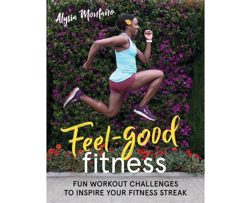 Feel-Good Fitness - by Alysia Montaño (Paperback)