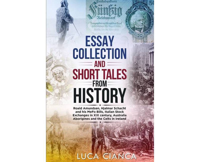 Essay Collection and Short Tales from History - by  Luca Cianca (Paperback)