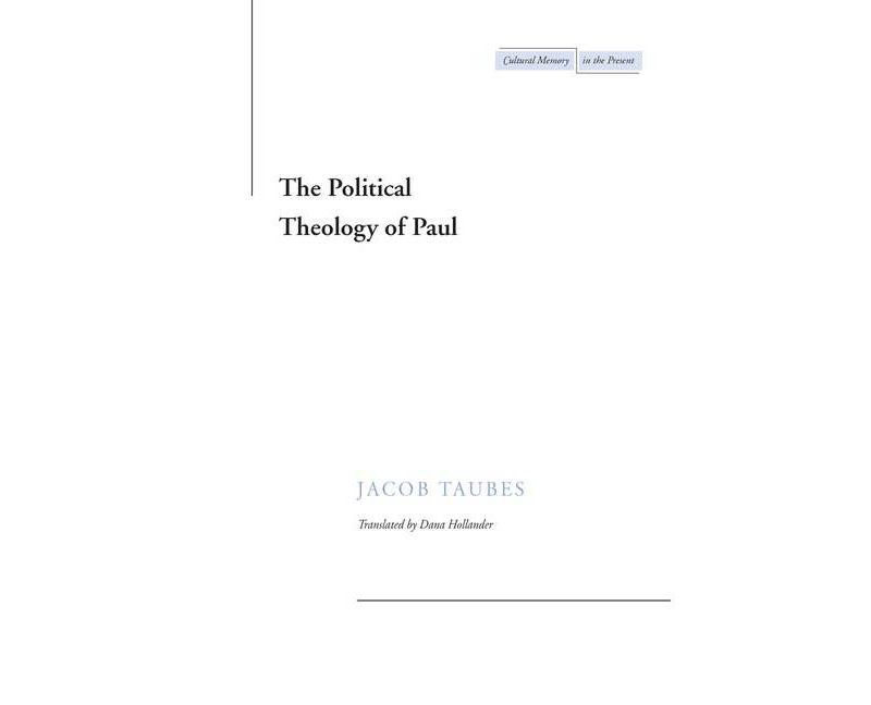 The Political Theology of Paul - (Cultural Memory in the Present) by  Jacob Taubes (Paperback)