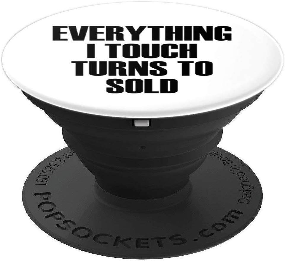 Everything I Touch Turns To Sold - Real Estate Agent Slogan
