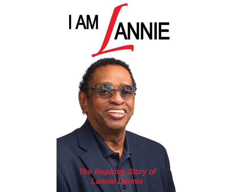 I Am Lannie - by  Lannie Dennis (Paperback)