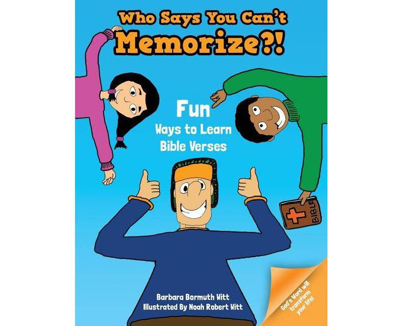 Who Says You Can't Memorize?! Fun Ways to Learn Bible Verses - by  Barbara Bormuth Witt (Paperback)