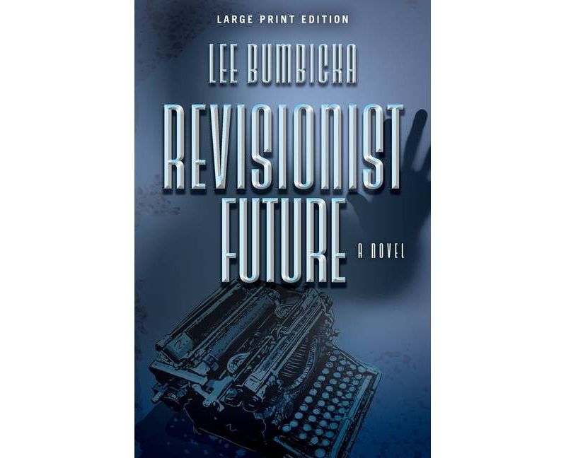 Revisionist Future - Large Print by  Lee Bumbicka (Paperback)