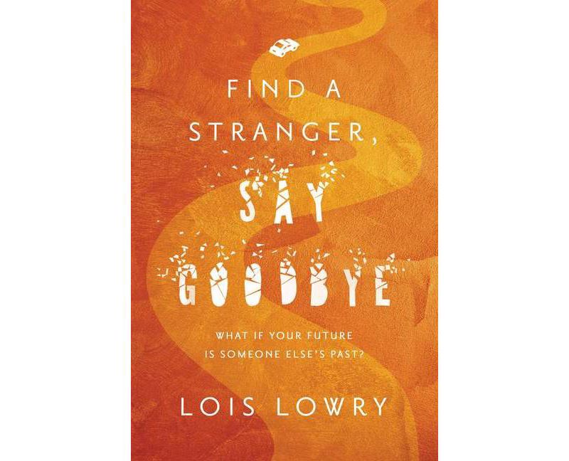 Find a Stranger, Say Goodbye -  Reprint by Lois Lowry (Paperback)