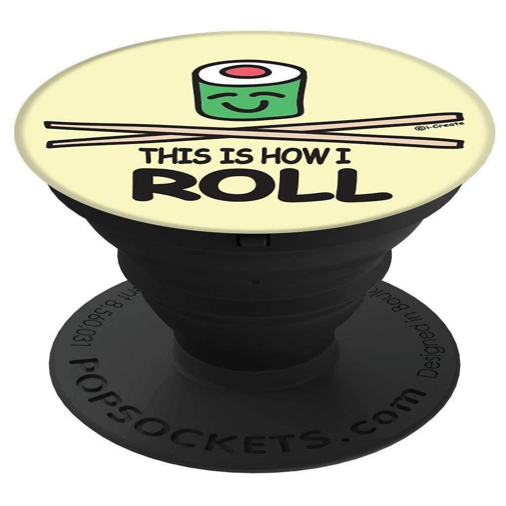 i-Create This Is How I Roll Sushi PopSockets Stand for Smartphones and Tablets