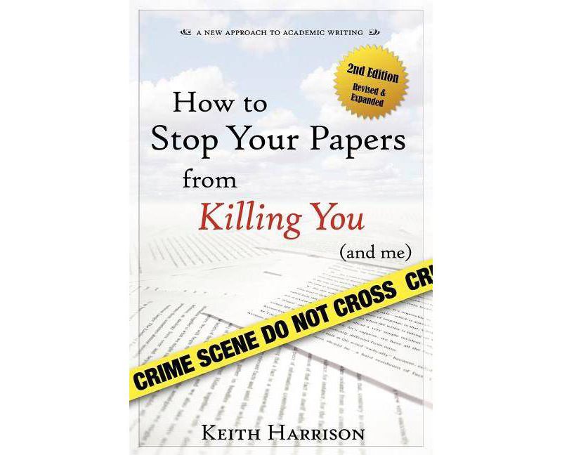 How to Stop Your Papers from Killing You (and Me) - by  Keith Harrison (Paperback)