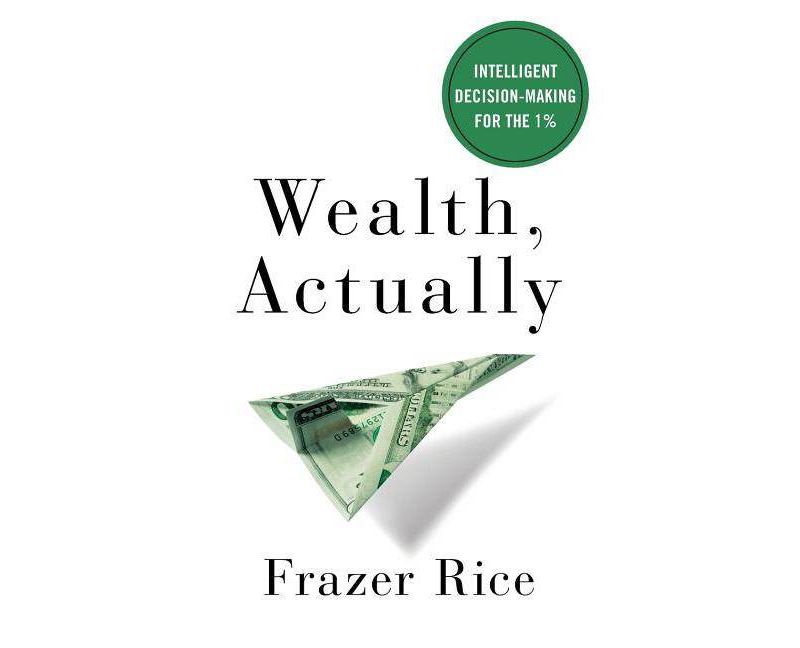 Wealth, Actually - by  Frazer Rice (Paperback)