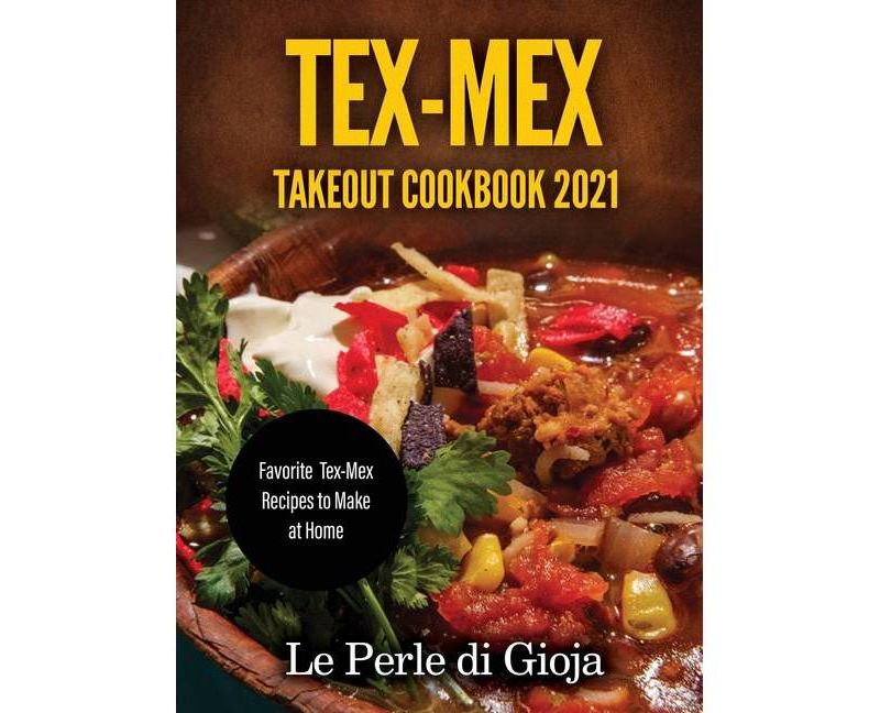 Tex-Mex Takeout Cookbook 2021 - (Hardcover)