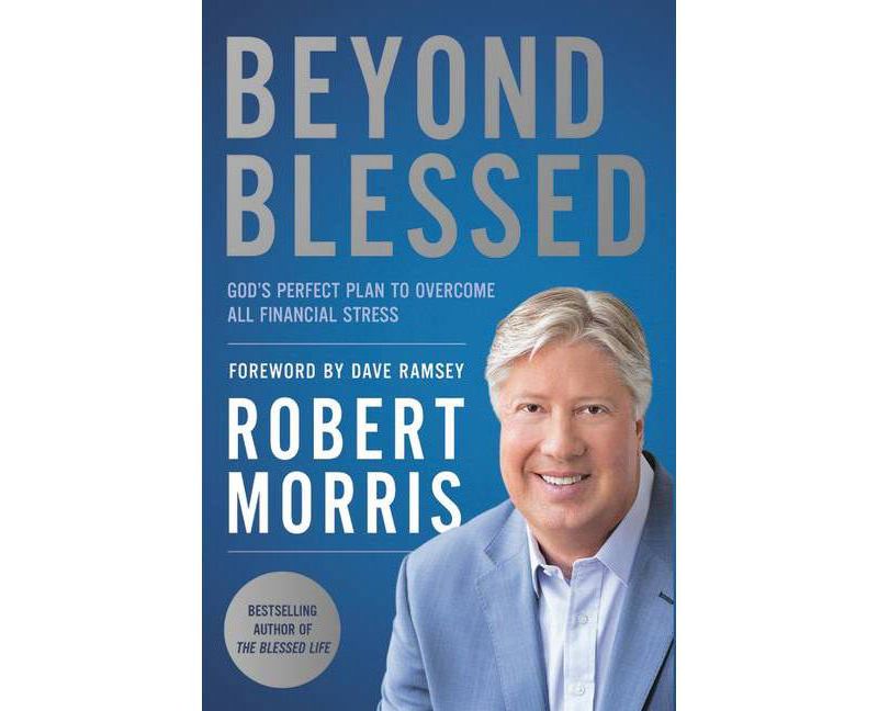 Beyond Blessed - by  Robert Morris (Paperback)