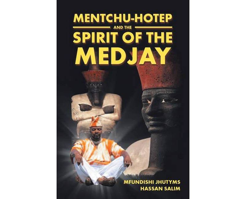 Mentchu-hotep and the Spirit of the Medjay Book 1 - by  Mfundishi Jhutyms Ka N Heru El-Salim (Paperback)