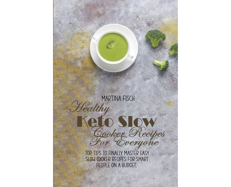 Healthy Keto Slow Cooker Recipes For Everyone - by  Karen Fisch (Paperback)