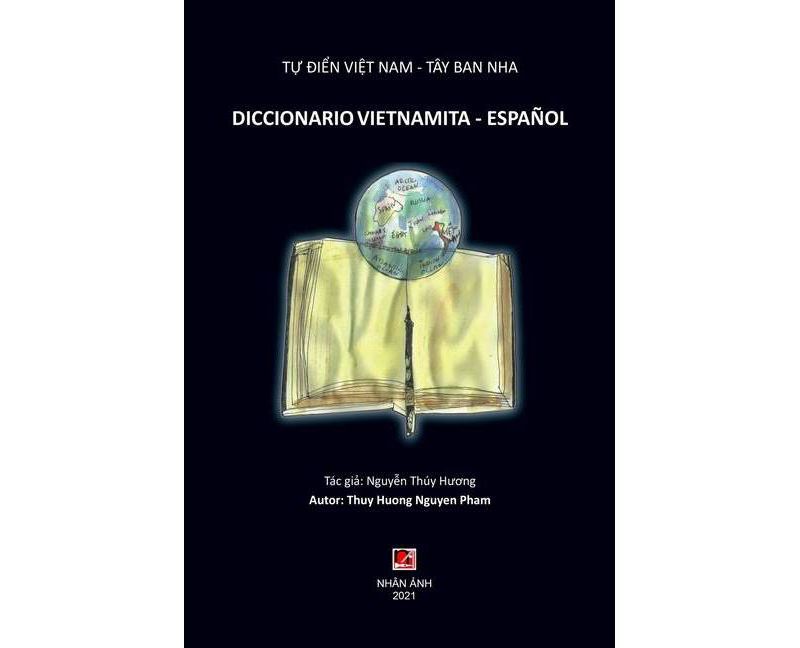 Tự Điển Việt Nam - T^ay Ban Nha (DICCIONARIO VIETNAMITA - ESPANOL) - by  Thuy Huong Nguyen (Hardcover)