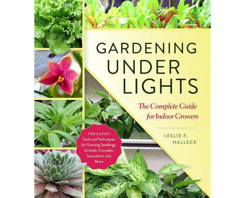 Gardening Under Lights - by  Leslie F Halleck (Hardcover)