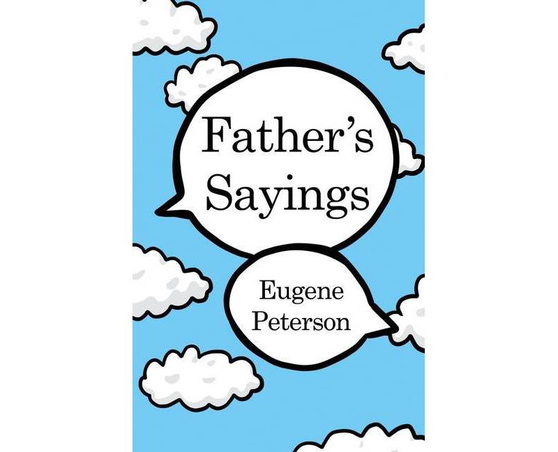 Father's Sayings - by  Eugene Peterson (Paperback)