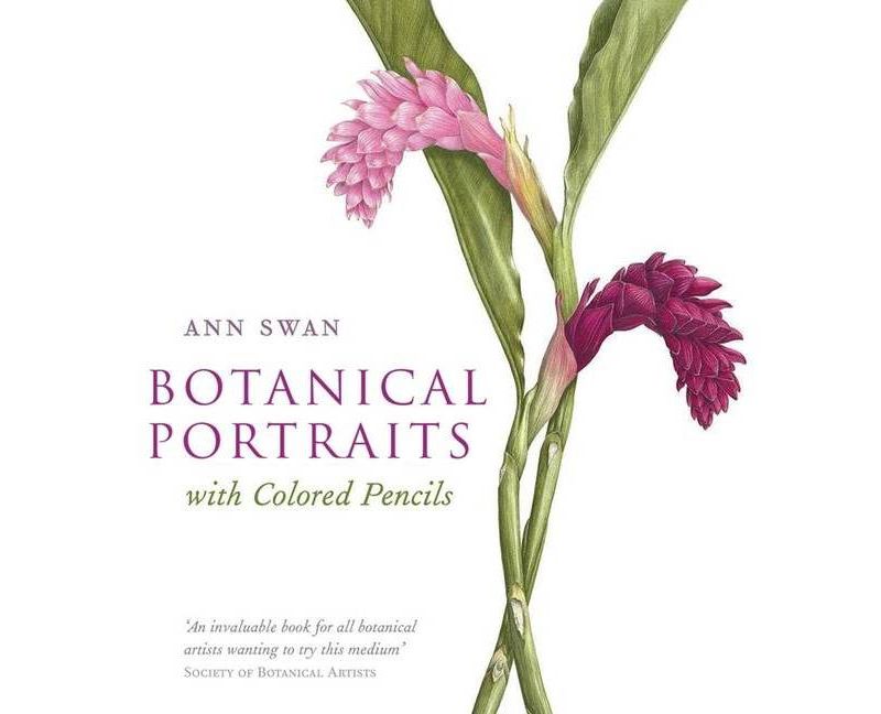 Botanical Portraits with Colored Pencils - by  Ann Swan (Hardcover)