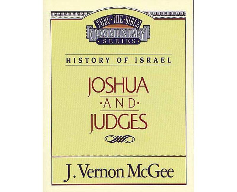 Thru the Bible Vol. 10: History of Israel (Joshua/Judges) - by  J Vernon McGee (Paperback)