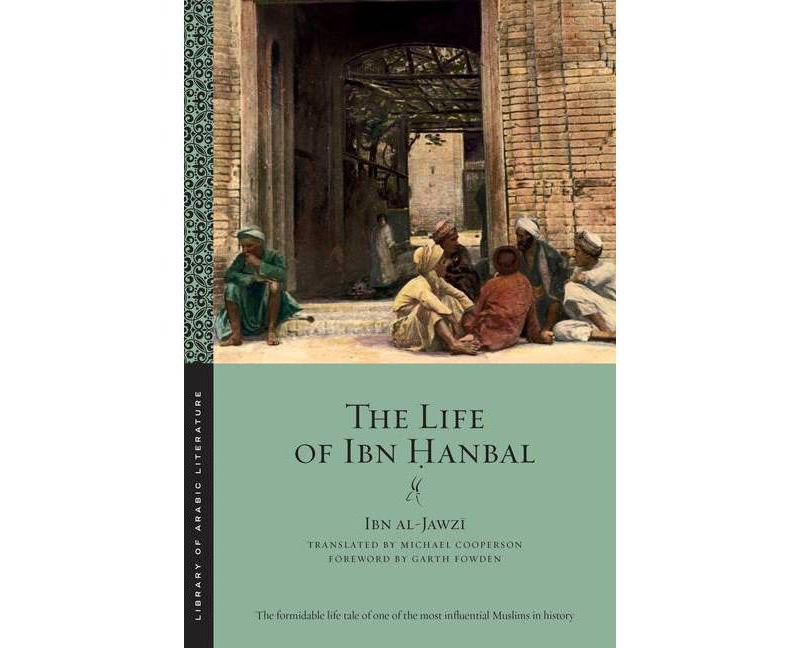 The Life of Ibn Ḥanbal - (Library of Arabic Literature) Abridged by  Ibn Al-Jawzī (Paperback)