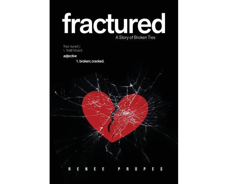 Fractured - A Story of Broken Ties - (The Abington) by  Renee Propes (Hardcover)