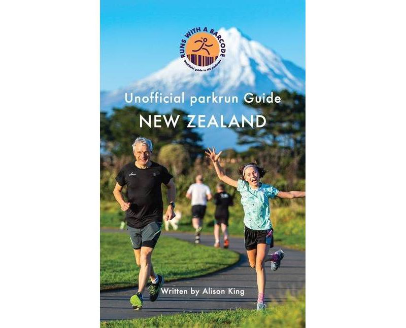 Unofficial parkrun Guide New Zealand - by  Alison King (Paperback)