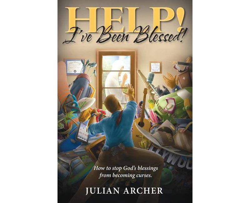 Help! I've Been Blessed! - by  Julian Archer (Paperback)