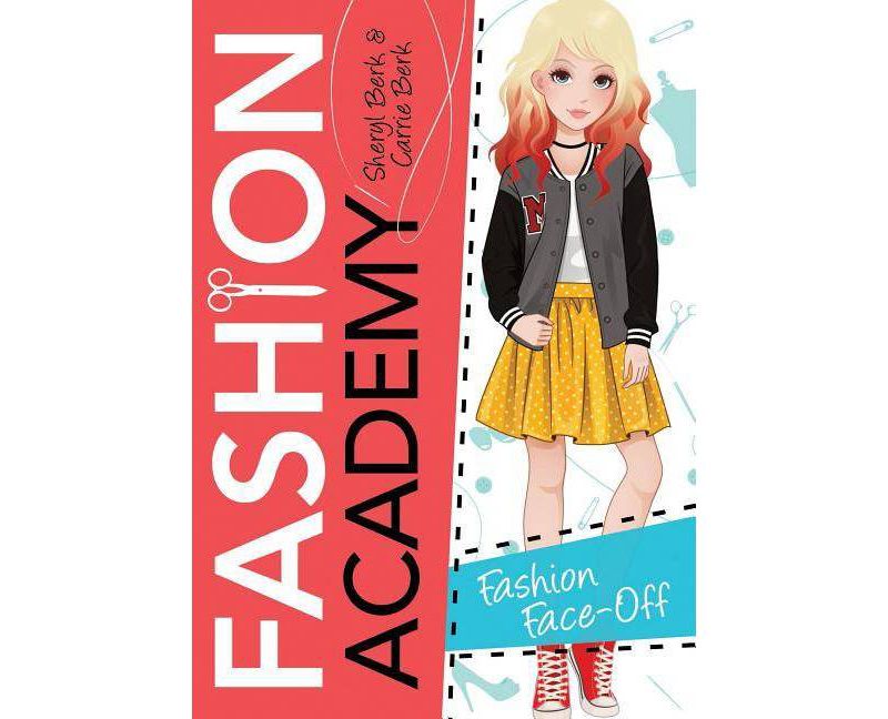 Fashion Face-Off - (Fashion Academy) by  Sheryl Berk & Carrie Berk (Paperback)