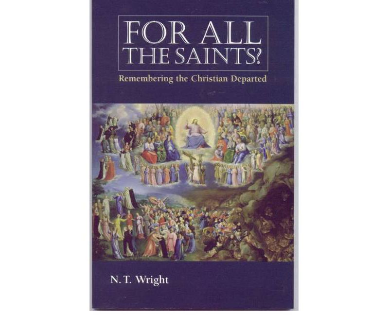 For All the Saints - by  N T Wright (Paperback)