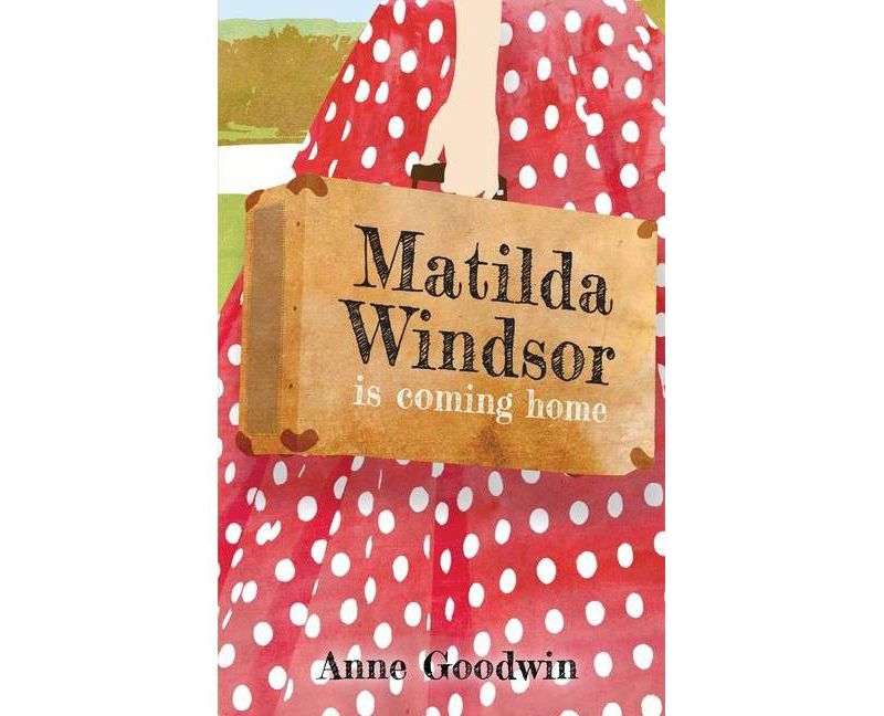 Matilda Windsor Is Coming Home - by  Anne Goodwin (Paperback)