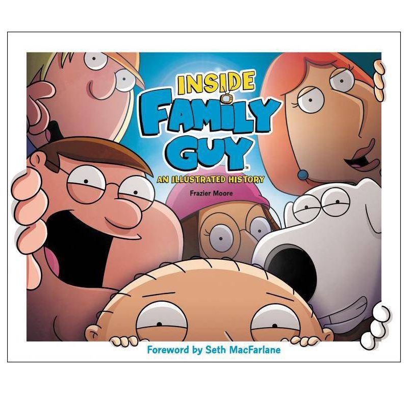 Inside Family Guy - by  Frazier Moore (Hardcover)