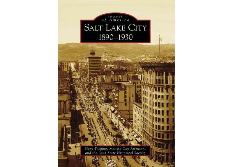 Salt Lake City, 1890-1930 12/15/2016 - by Gary Topping (Paperback)