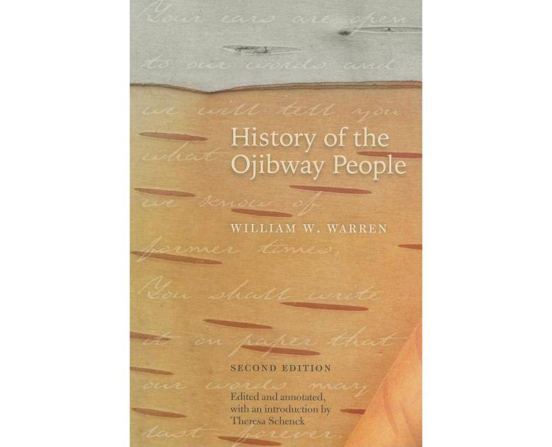 History of the Ojibway People, Second Edition - 2nd Edition by  William W Warren (Paperback)