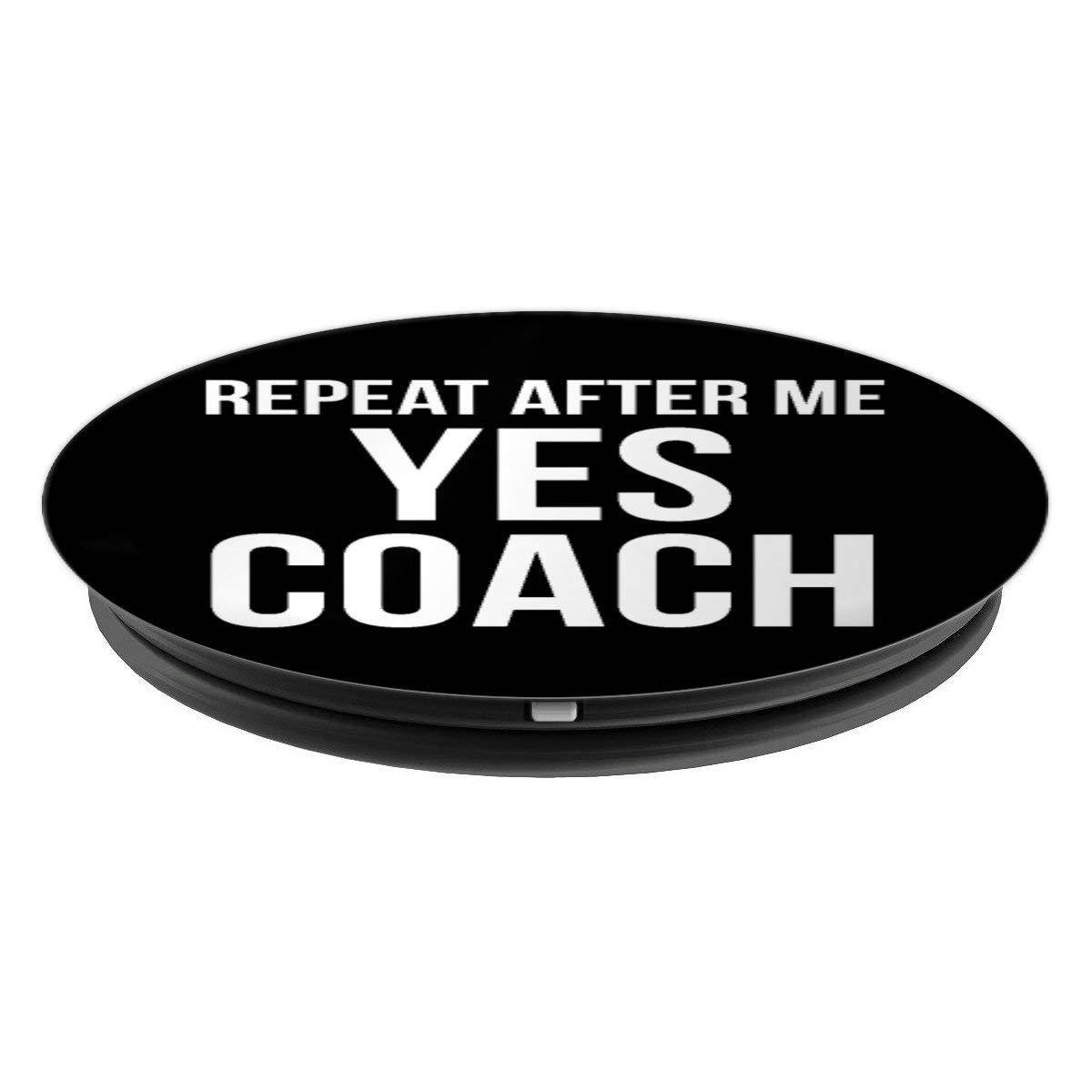 Funny Coaching Gift for Men Quote Repeat After Me Yes Coach PopSockets Grip and Stand for Phones and Tablets