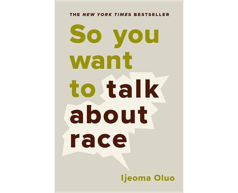 So You Want to Talk about Race - by  Ijeoma Oluo (Hardcover)