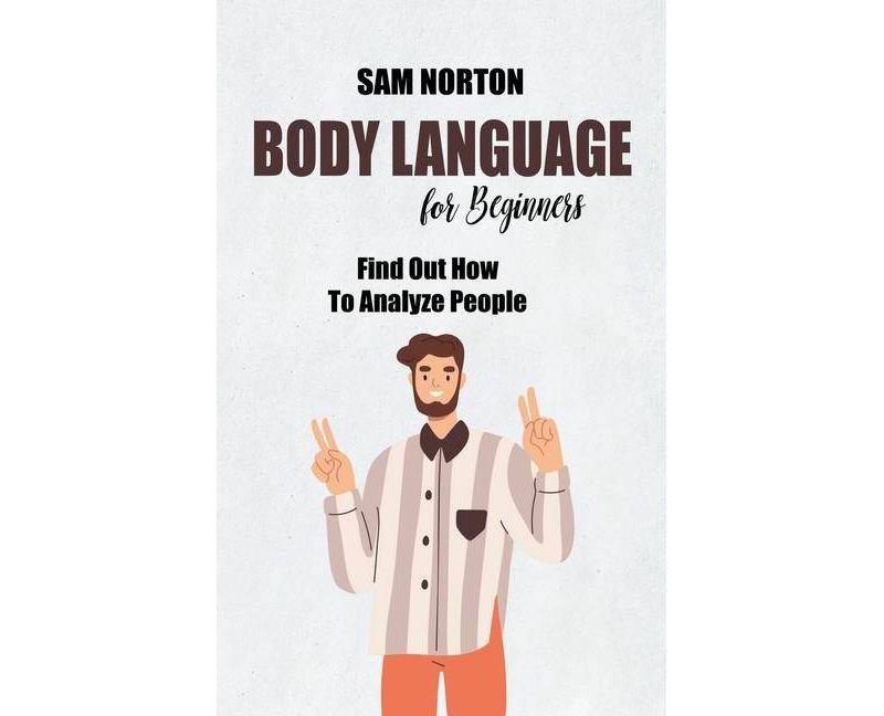 Body Language For Beginners - by  Brian Hall (Hardcover)