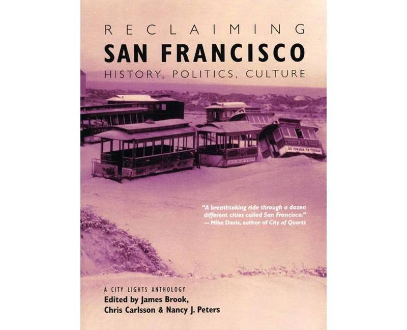 Reclaiming San Francisco - by  James Brook & Chris Carlsson & Nancy J Peters (Paperback)