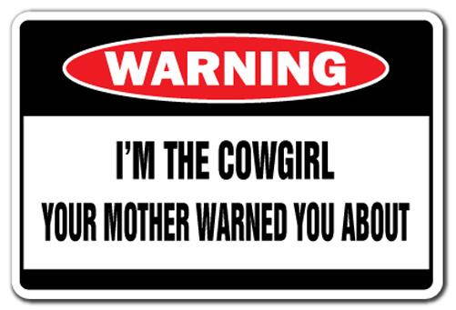 I'M THE COWGIRL Warning Decal funny Decals hat gag gift rodeo ranch horse bronco