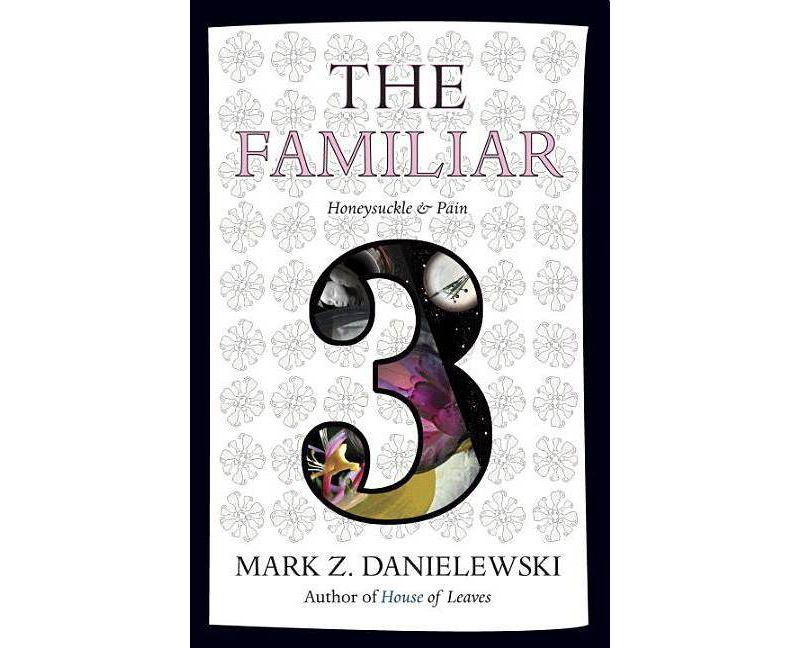 The Familiar, Volume 3 - by  Mark Z Danielewski (Paperback)
