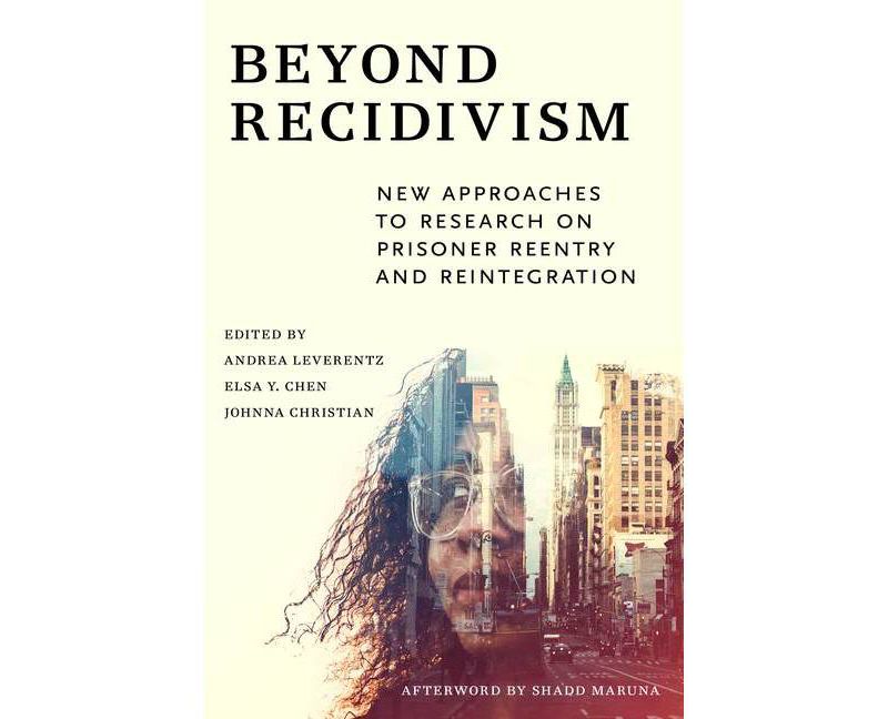 Beyond Recidivism - by  Andrea Leverentz & Elsa Y Chen & Johnna Christian (Paperback)